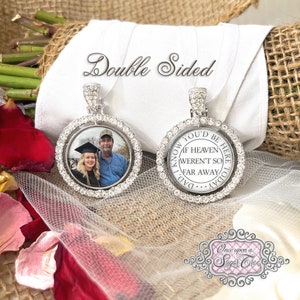 Photo Memorial Wedding Bouquet Charm-Dad I Know You&#39;d Be Here Today If Heaven Weren&#39;t So Far Away-Double Side-Custom Photo-Attach to Bouquet