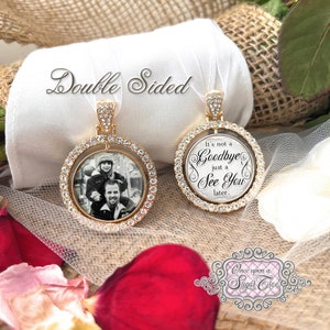 Photo Bridal Bouquet Charm-It&#39;s Not a Goodbye Just A See You Later-Wedding Remembrance Bride Gift-Memorial Photo Charm-Double Sided-Dad-Mom