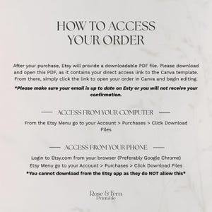 May include: A printable document with instructions on how to access an Etsy order. The text includes steps for accessing the order from a computer and a phone, with a note about not using the Etsy app. The document is branded with the "Rose & Fern Printable" logo.