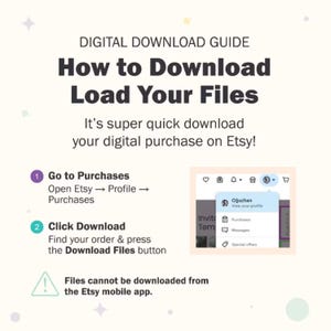May include: A digital download guide with the title "How to Download Load Your Files." The guide provides instructions on how to download digital purchases on Etsy. It includes screenshots and text instructions.