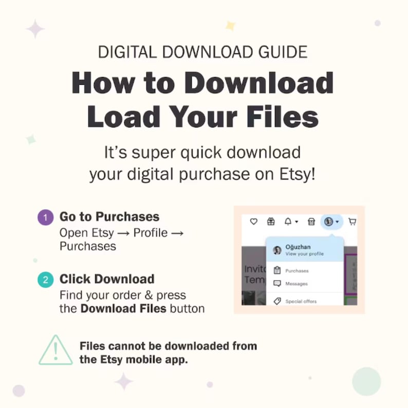 May include: A digital download guide with the title "How to Download Load Your Files." The guide provides instructions on how to download digital purchases on Etsy. It includes screenshots and text instructions.