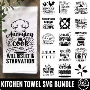 May include: A white kitchen towel with the text "Annoying the cook will result in starvation" and other kitchen-themed designs. The image also includes the text "Kitchen Towel SVG Bundle" with 50 designs.