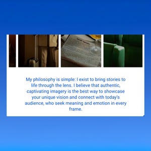 May include: A collage of images with a blue background. The images include a suitcase, a newspaper with a glass, and a green chair. Text on the bottom reads: "My philosophy is simple: I exist to bring stories to life through the lens."