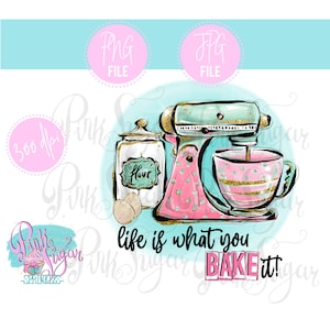 Life Is What You Bake It | Instant Download | PNG & JPG | Press Image | Clipart | Funny Quote | Baker | Baking