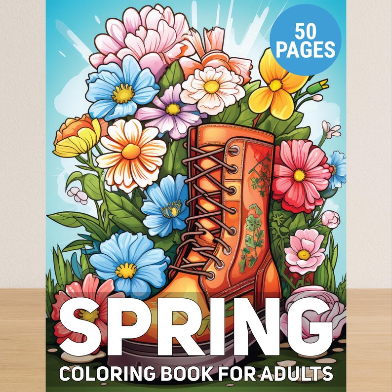 May include: A coloring book for adults with a spring theme. The cover features a vibrant illustration of a brown boot filled with colorful flowers. The word "SPRING" is prominently displayed, with "50 PAGES" in a blue circle.