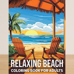 May include: A coloring book titled "Relaxing Beach Coloring Book for Adults" features a beach scene with two wooden Adirondack chairs on a deck, a palm tree, and a sunset over the ocean. The image has a vibrant color palette.