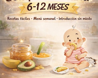Guía Alimentación Complementaria bebé / Recetas bebé 6 - 12 meses / Guía BLW / Menú semanal bebé