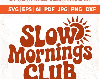 Slow Mornings Club SVG PNG, Funny Coffee Lover Shirt Design, Trendy Aesthetic Sublimation for Cricut & Silhouette, Digital Download