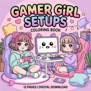 May include: A colorful illustration of a coloring book titled "Gamer Girl Setups." Two anime-style girls are depicted, one holding a game controller and the other using a computer. The cover art features pastel colors and the text "12 PAGES | DIGITAL DOWNLOAD."