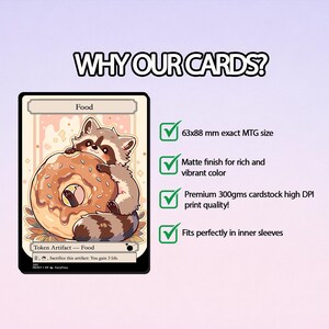 May include: A fantasy card featuring a raccoon holding a donut, labeled "Food." The card is 63x88 mm, with a matte finish and high-quality print. Text on the card reads "Token Artifact - Food" and "Sacrifice this artifact: You gain 3 life."