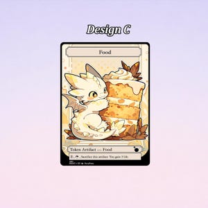 May include: A fantasy card featuring a white dragon with yellow accents, cuddling a slice of cake. The card is labeled "Food" and "Token Artifact." The text "Design C" is at the top. The card has a beige and brown color scheme.