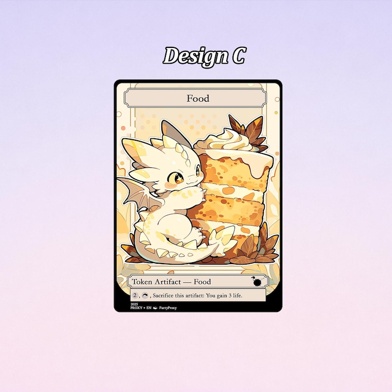 May include: A fantasy card featuring a white dragon with yellow accents, cuddling a slice of cake. The card is labeled "Food" and "Token Artifact." The text "Design C" is at the top. The card has a beige and brown color scheme.