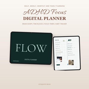May include: Two tablets displaying a digital planner. The left screen is dark green with the text FLOW and ZYQSTUDIO. The right screen shows a monthly calendar page with checklists and small images. Text above reads ADHD Focus DIGITAL PLANNER.