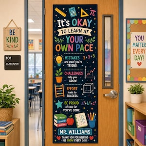 May include: A vertical classroom door sign with a dark blue background featuring colourful educational illustrations and text that reads: It's OKAY TO LEARN AT YOUR OWN PACE, MISTAKES are proof you're TRYING, CHALLENGES help you GROW, EFFORT leads to SUCCESS, BE PROUD of how far YOU'VE COME, MR. WILLIAMS THANK YOU FOR HELPING US GROW EVERY DAY.