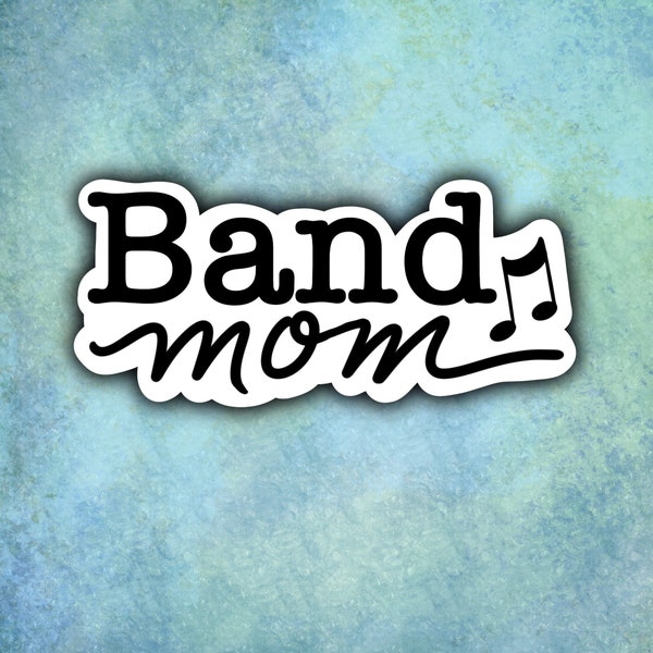 Band Mom Sticker - waterproof sticker -  Music mom - Drum mom - Tuba mom - Drum major mom - gift for band mom