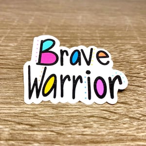 Pegatina Brave Warrior - varios tamaños - pegatina impermeable - Cita de Brave Warrior - Pegatina valiente - pegatina be brave