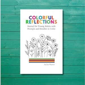 May include: A black and white illustration of a field of flowers with the text "COLORFUL REFLECTIONS Journal for Young Adults with Prompts and Doodles to Color by Joy Haynes".