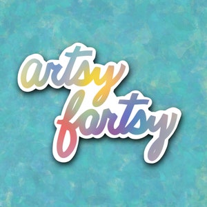 Artsy Farsty Sticker - waterproof sticker -  artist sticker - crafty person sticker - artsy sticker - gift for artist - artist gift