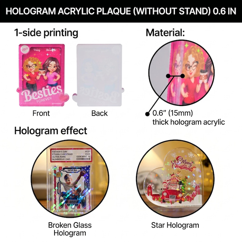 May include: A clear hologram acrylic plaque, 0.6 inches thick, with 1-side printing. The front features a "Besties Forever" design. The image also shows a "Broken Glass Hologram" and a "Star Hologram" effect.