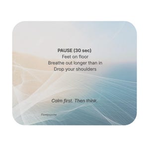 May include: A white, rounded-corner card with a gradient background of beige and blue. Text on the card reads "PAUSE (30 sec)", followed by instructions for breathing and relaxation. The card also includes the text "Calm first. Then think." and the word "Flowpsyche".