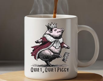 Quiet Quiet Piggy Mug, Dancing Pig Kicking Crown Mug, Anti Trump FDT Mug,Anti Trump Christmas Gift, Gift For Her,Gift For Him,Anti Maga Gift