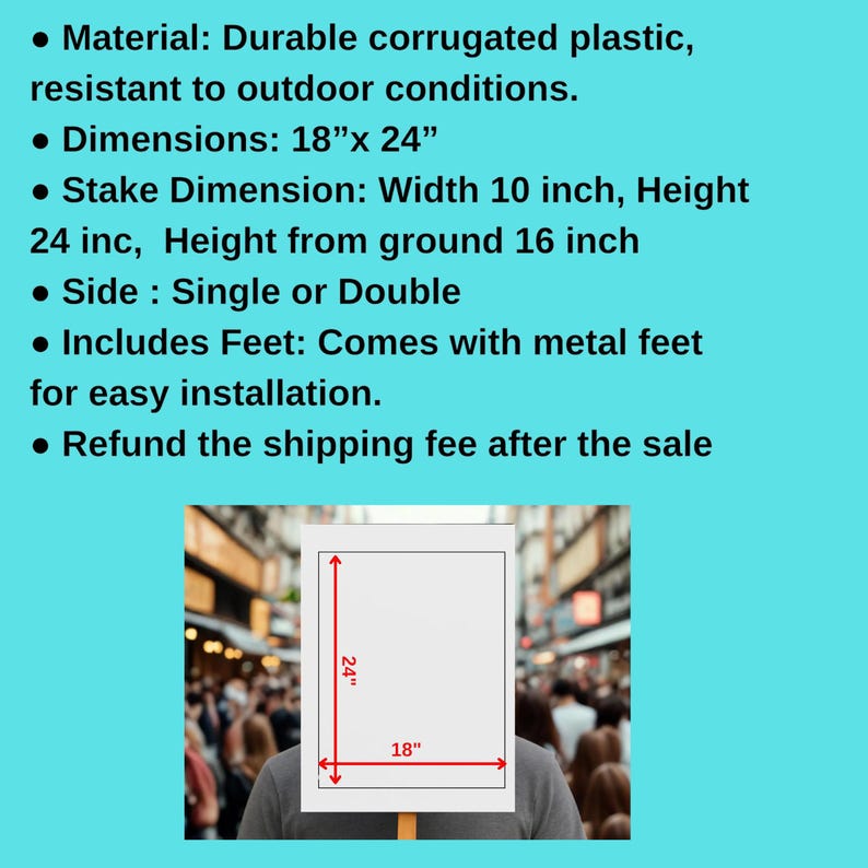May include: A white rectangular sign with dimensions of 18" x 24" is held up in front of a crowd. The sign is made of durable corrugated plastic and includes metal feet for easy installation. The stake dimensions are 10" wide and 24" high.