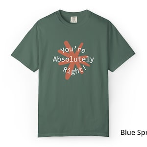 You're Absolutely Right Claude AI Shirt - Funny AI Gift Tee image 17
