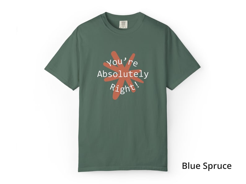 You're Absolutely Right Claude AI Shirt - Funny AI Gift Tee image 17