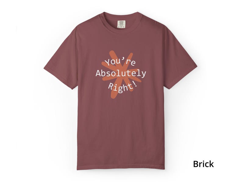 You're Absolutely Right Claude AI Shirt - Funny AI Gift Tee image 14