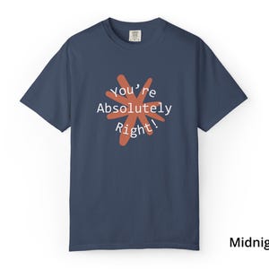 You're Absolutely Right Claude AI Shirt - Funny AI Gift Tee image 11