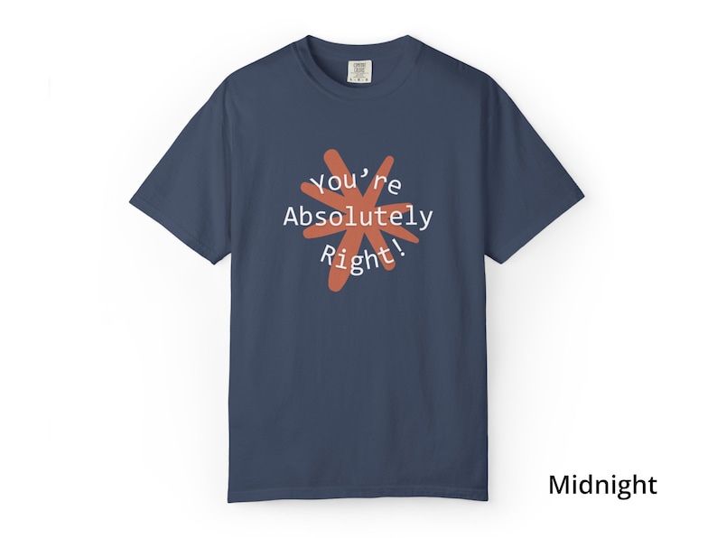 You're Absolutely Right Claude AI Shirt - Funny AI Gift Tee image 11