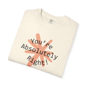 You're Absolutely Right Claude AI Shirt - Funny AI Gift Tee image 3