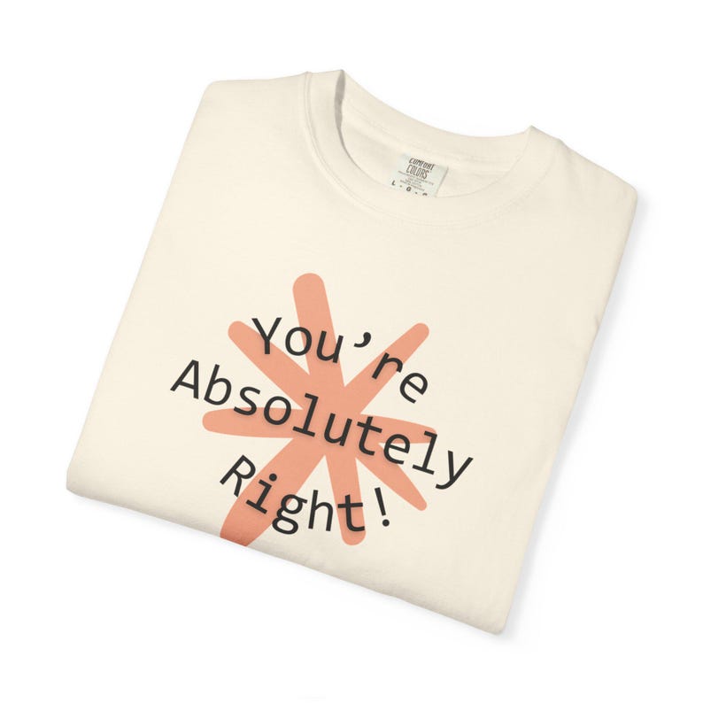 You're Absolutely Right Claude AI Shirt - Funny AI Gift Tee image 3