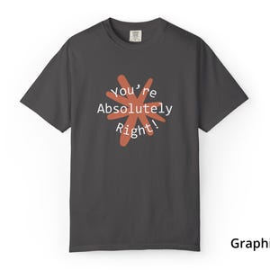 You're Absolutely Right Claude AI Shirt - Funny AI Gift Tee image 12