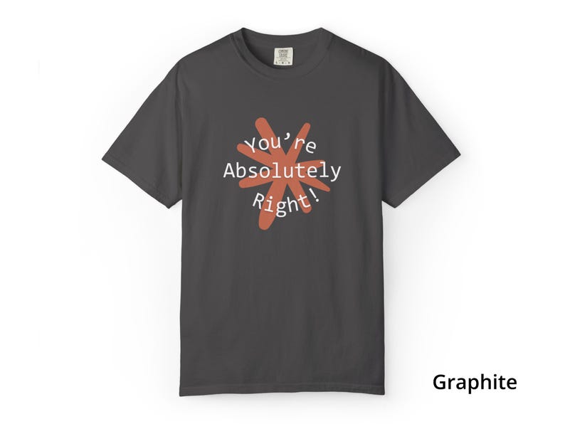 You're Absolutely Right Claude AI Shirt - Funny AI Gift Tee image 12