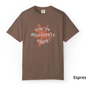 You're Absolutely Right Claude AI Shirt - Funny AI Gift Tee image 16