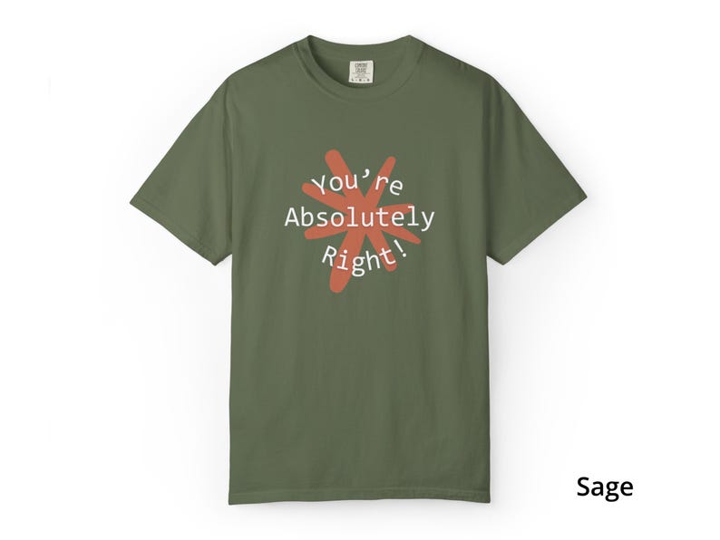 You're Absolutely Right Claude AI Shirt - Funny AI Gift Tee image 18