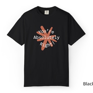 You're Absolutely Right Claude AI Shirt - Funny AI Gift Tee image 9