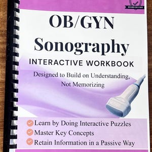 May include: A spiral-bound workbook titled "OB/GYN Sonography INTERACTIVE WORKBOOK." The cover features a purple and white design with the text "Designed to Build on Understanding, Not Memorizing." Includes a graphic of an ultrasound probe and bullet points: Learn by Doing Interactive Puzzles, Master Key Concepts, and Retain Information in a Passive Way.
