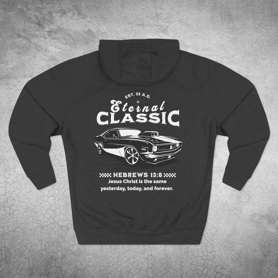 Eternal Classic Christian Car Hoodie | Hebrews 13:8 Bible Verse Sweatshirt | Faith Streetwear for Men & Women | Vintage Muscle Car Graphic