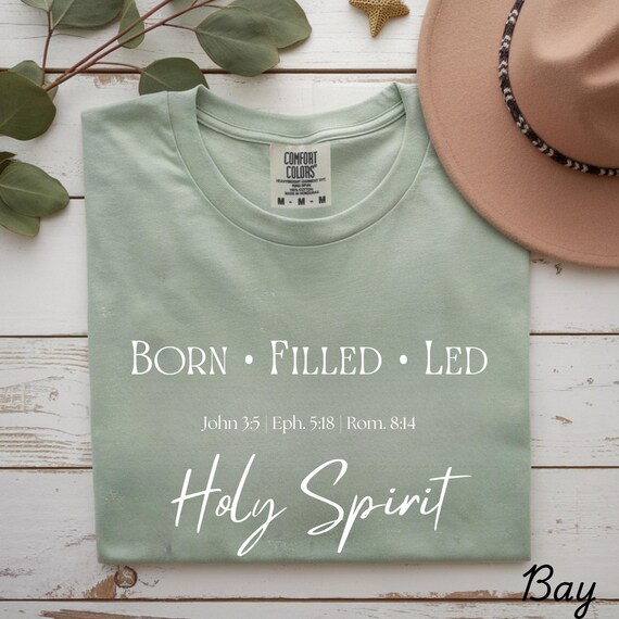 Born Filled Led Holy Spirit Christian Tee: Comfort Colors Shirt
