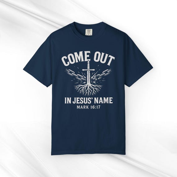 Come Out In Jesus Name Comfort Colors Tee: Christian Deliverance Sword