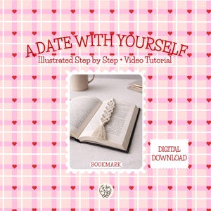 May include: A digital download titled "A Date With Yourself" with an illustrated step-by-step and video tutorial. The image features an open book with a macrame bookmark. The background is a pink plaid pattern with red hearts.