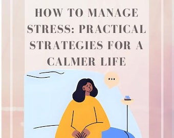 How to Manage Stress Practical Strategies for a Calmer Life