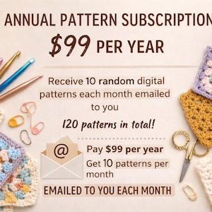 May include: An advertisement for an annual crochet pattern subscription. The image features crochet hooks, yarn, and colorful crochet squares. Text includes "Annual Pattern Subscription" and "$99 per year". The subscription includes 10 digital patterns monthly, totaling 120 patterns.