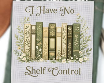 DTF Transfer Ready to Press, Funny Book Lover Design, I Have No Shelf Control, Bookworm Print, Heat Press Transfer, Printable Shirt Design