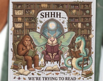 Shhh Were Trying To Read DTF Transfer, Bookish Cryptid Bigfoot Mothman Dragon Heat Transfer Ready To Press, Book Lover DIY Shirt Decal