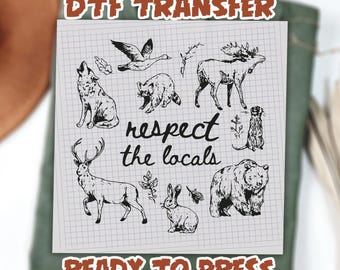 Respect The Locals Ready To Press, Wildlife DTF transfers, Granola Girl Gift With Wild Animals Dtf Woodland Animals Dtf
