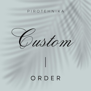 May include: A light teal background with a palm leaf shadow and the text "PIROTEHNIKA" at the top. The word "Custom" is written in elegant cursive script, with "ORDER" below it.