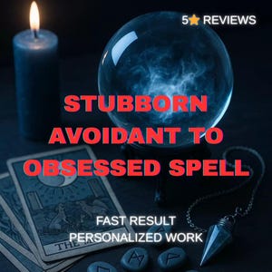 May include: A dark, mystical image with a lit blue candle, a crystal ball, tarot cards, and rune stones. The text "STUBBORN AVOIDANT TO OBSESSED SPELL" is in red. Additional text reads "FAST RESULT" and "PERSONALIZED WORK".